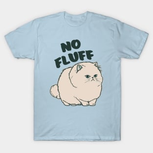 No Fluff || Adorable Fluffy Persian Cat T-Shirt